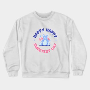 Happy sweetest day my sweet cute bear Crewneck Sweatshirt